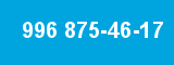 996 875-46-17